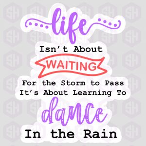 Sticker Haul | life isn't about waiting for the storm to pass. it's about learning to dance in the rain.