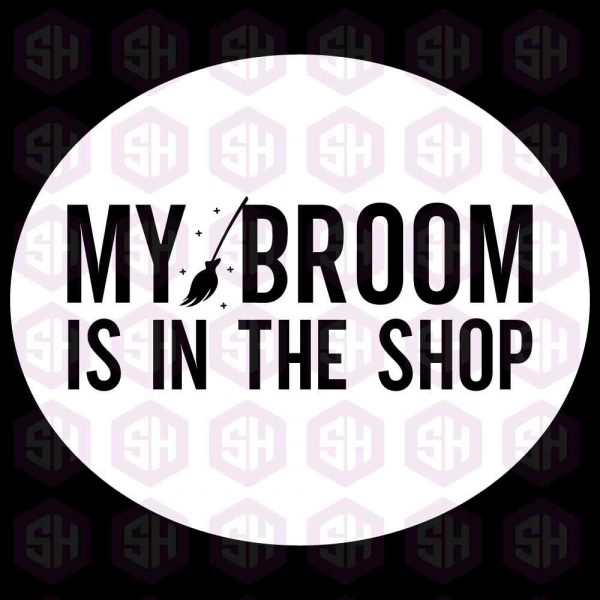 My Broom Is In The Shop